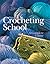 Crocheting School by Sterling Publishing Co.