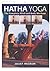 Hatha Yoga: The Complete Mind and Body Workout