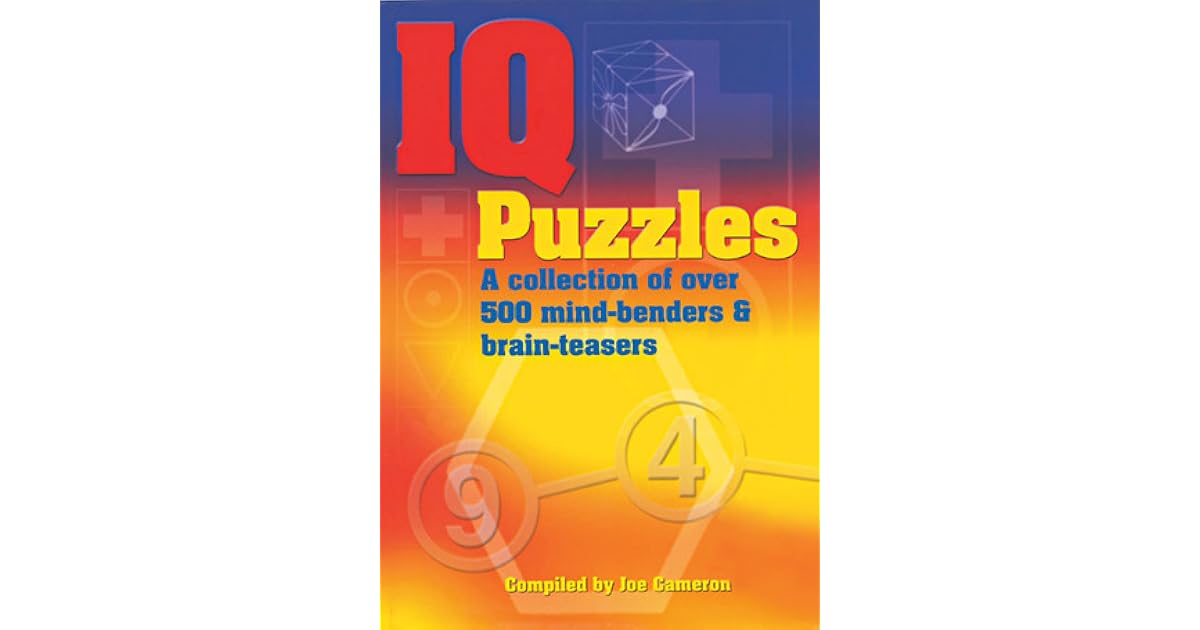 IQ Puzzles A Collection of Over 500 MindBenders BrainTeasers by Joe