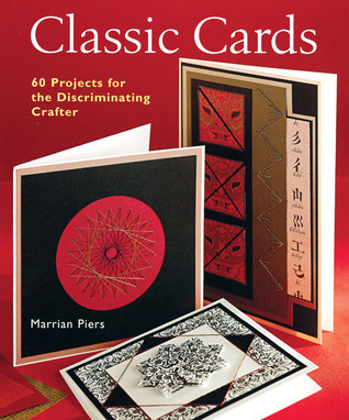 Classic Cards: 60 Projects for the Discriminating Crafter (Hardcover)