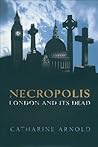 Necropolis by Catharine Arnold
