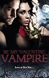 Be My Valentine, Vampire (Wicked Games #2.2) Be My Valentine, Vampire