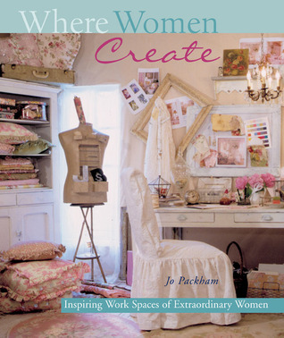 Where Women Create: Inspiring Work Spaces of Extraordinary Women (Hardcover)