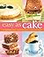Easy as Cake: The Quickest Cakes, Cookies & Desserts You'll Ever Make