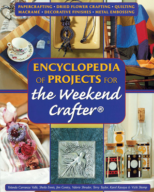 Encyclopedia of Projects for the Weekend Crafter®