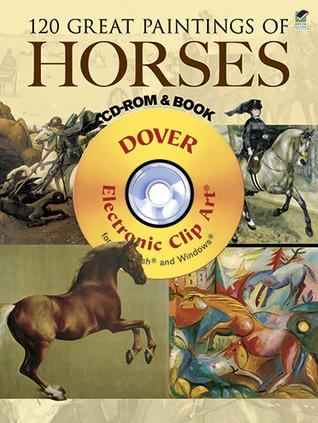 120 Great Paintings of Horses CD-ROM and Book (Dover Electronic Clip Art)