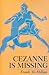 Cezanne Is Missing by Frank McMillan