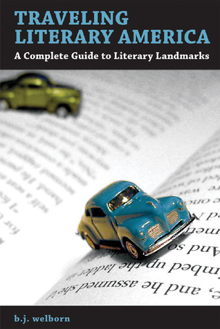 Traveling Literary America: A Complete Guide to Literary Landmarks (Paperback)