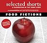 Selected Shorts: Food Fictions (Selected Shorts: A Celebration of the Short Story)