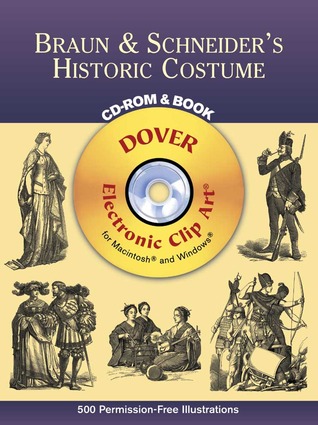 Braun & Schneider's Historic Costume CD-ROM and Book (Dover Electronic Clip Art)