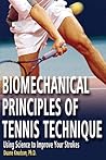 Biomechanical Principles of Tennis Technique: Using Science to Improve Your Strokes