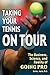 Taking Your Tennis on Tour: The Business, Science, and Reality of Going Pro