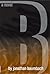 B, a Novel