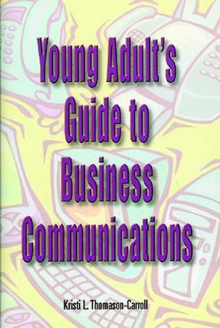 Young Adult's Guide To Business Communications