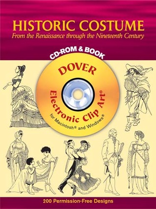 Historic Costume CD-ROM and Book: From the Renaissance through the Nineteenth Century (Dover Electronic Clip Art)