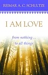 I Am Love: From Nothing...to All Things