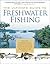 The Ultimate Guide to Freshwater Fishing