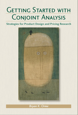 Getting Started with Conjoint Analysis: Strategies for Product Design and Pricing Research (Paperback)