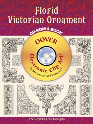 Florid Victorian Ornament CD-ROM and Book (Dover Electronic Clip Art)