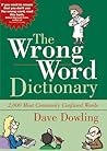 The Wrong Word Dictionary: 2,000 Most Commonly Confused Words