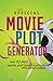 The Official Movie Plot Generator by Justin Heimberg