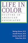 Life in Color: Culture in American Psychiatry Life in Color: Culture in American Psychiatry