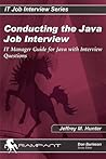 Conducting the Java Job Interview: IT Manager Guide for Java with Interview Questions (It Job Interview Series)