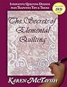 The Secrets of Elemental Quilting: Innovative Quilting Designs plus Trapunto Tips & Tricks