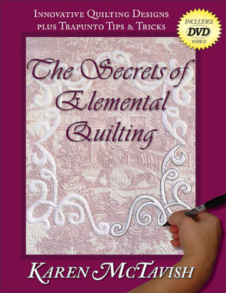 The Secrets of Elemental Quilting: Innovative Quilting Designs plus Trapunto Tips & Tricks (Paperback)