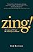 Zing!: Five Steps and 101 Tips for Creativity On Command