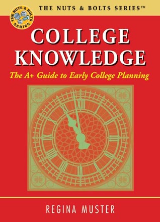 College Knowledge: The A+ Guide To Early College Planning (Nuts & Bolts series)