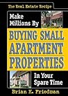 The Real Estate Recipe: Make Millions By Buying Small Apartment Properties In Your Spare Time (Nuts & Bolts series) The Real Estate Recipe: Make Millions By Buying Small Apartment Properties In Your Spare Time (Nuts & Bolts series)