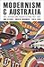 Modernism and Australia: Art, Design and Architecture 1917–1967