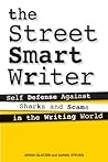 The Street Smart Writer: Self Defense Against Sharks and Scams in the Writing World
