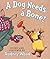 A Dog Needs A Bone by Audrey  Wood