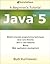 Java 5: A Beginner's Tutorial (BrainySoftware)