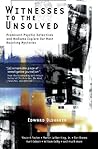 Witnesses To The Unsolved: Prominent Psychic Detectives and Mediums Explore Our Most Haunting Mysteries