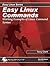 Easy Linux Commands: Working Examples of Linux Command Syntax (Easy Linux Series)