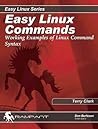 Easy Linux Commands: Working Examples of Linux Command Syntax (Easy Linux Series)