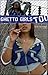 Ghetto Girls Too