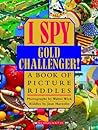 I Spy Gold Challenger! A Book of Picture Riddles by Walter Wick