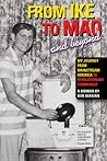 From Ike to Mao and Beyond: My Journey from Mainstream America to Revolutionary Communist From Ike to Mao and Beyond: My Journey from Mainstream America to Revolutionary Communist