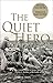 The Quiet Hero: The Untold ...