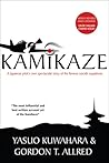 Kamikaze: A Japanese Pilot's Own Spectacular Story of the Famous Suicide Squadrons Kamikaze: A Japanese Pilot's Own Spectacular Story of the Famous Suicide Squadrons