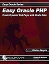 Easy Oracle PHP: Create Dynamic Web Pages with Oracle Data (Easy Oracle Series)