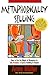 Metaphorically Selling: How to Use the Magic of Metaphors to Sell, Persuade, & Explain Anything to Anyone