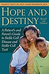 Hope and Destiny: A Patient's And Parent's Guide to Sickle Cell Disease and Sickle Cell Trait