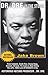 Dr. DRE in the Studio: From Compton, Death Row, Snoop Dogg, Eminem, 50 Cent, the Game and Mad Money - The Life, Times and Aftermath of the No