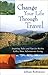 Change Your Life Through Travel by Jillian Robinson