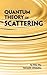 Quantum Theory of Scatterin...